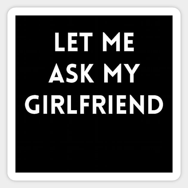 Let me Ask my Girlfriend Sticker by IdeaMind